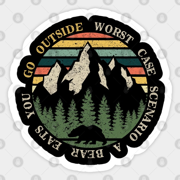 Go Outside Worst Case Scenario A Bear Kills You Sticker by Tesszero